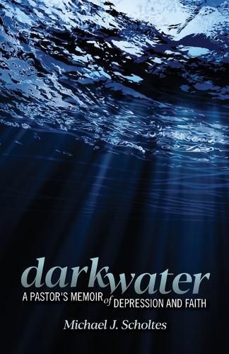Cover image for Darkwater: A Pastor's Memoir of Depression and Faith
