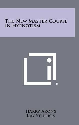 Cover image for The New Master Course in Hypnotism