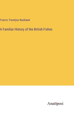 Cover image for A Familiar History of the British Fishes