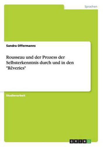 Rousseau und der Prozess der Selbsterkenntnis durch und in den Reveries