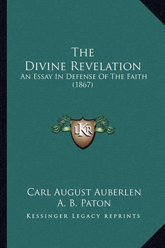 The Divine Revelation: An Essay in Defense of the Faith (1867)