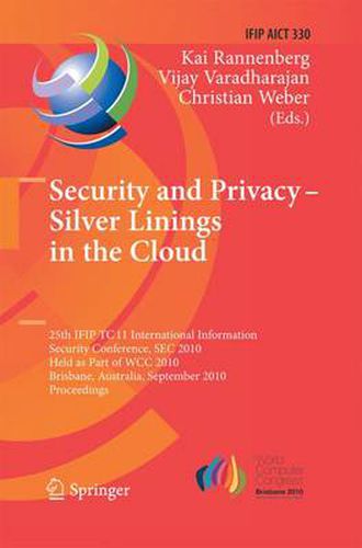 Cover image for Security and Privacy - Silver Linings in the Cloud: 25th IFIP TC 11 International Information Security Conference, SEC 2010, Held as Part of WCC 2010, Brisbane, Australia, September 20-23, 2010, Proceedings