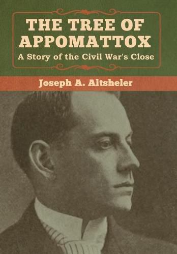 Cover image for The Tree of Appomattox: A Story of the Civil War's Close