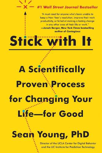 Cover image for Stick with It: A Scientifically Proven Process for Changing Your Life--For Good