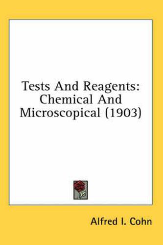 Cover image for Tests and Reagents: Chemical and Microscopical (1903)