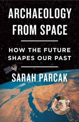 Cover image for Archaeology from Space: How the Future Shapes Our Past