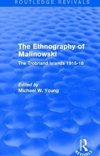 Cover image for Routledge Revivals: The Ethnography of Malinowski (1979): The Trobriand Islands 1915-18