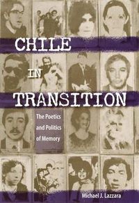 Cover image for Chile in Transition: The Poetics and Politics of Memory