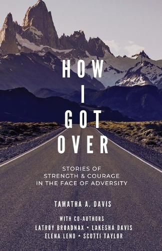 Cover image for How I Got Over: Stories of Faith & Courage in the Face of Adversity