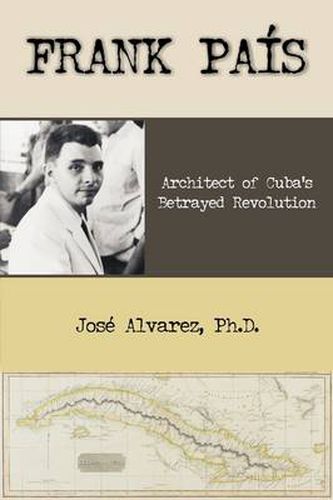 Cover image for Frank Pais: Architect of Cuba's Betrayed Revolution