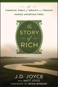 Cover image for The Story of Rich: A Financial Fable of Wealth and Reason During Uncertain Times