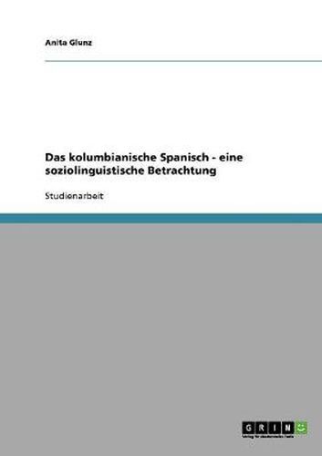 Cover image for Das kolumbianische Spanisch - eine soziolinguistische Betrachtung