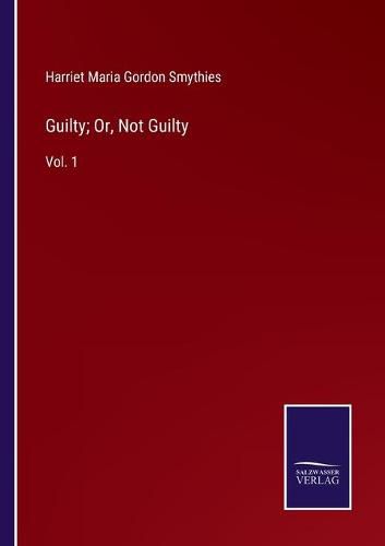 Cover image for Guilty; Or, Not Guilty: Vol. 1