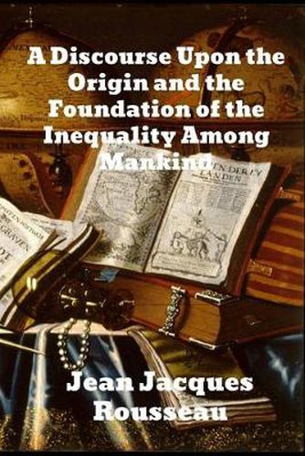 Cover image for A Discourse Upon The Origin And The Foundation Of The Inequality Among Mankind