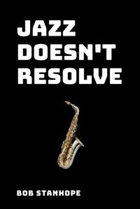 Cover image for Jazz Doesn't Resolve