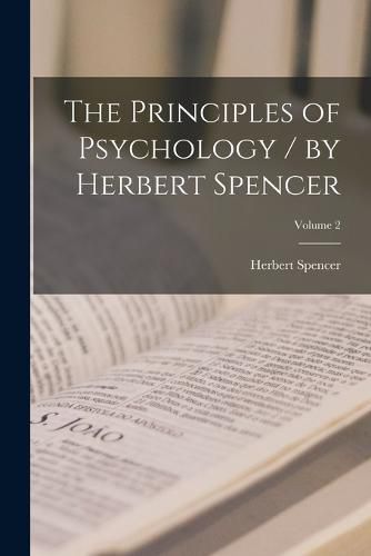 Cover image for The Principles of Psychology / by Herbert Spencer; Volume 2