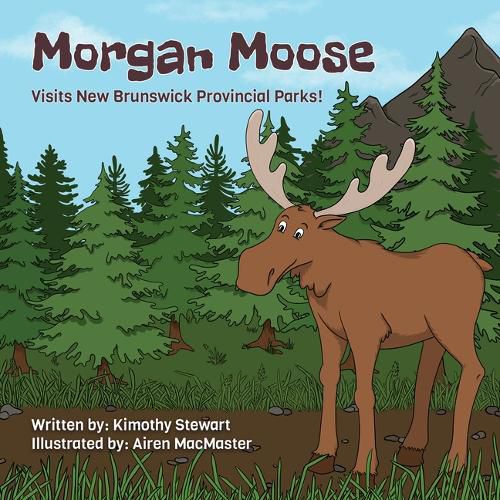 Cover image for Morgan Moose Visits New Brunswick Provincial Parks!