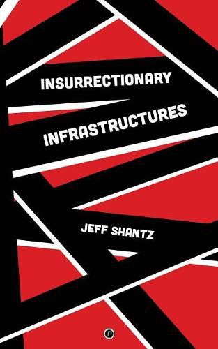 Cover image for Insurrectionary Infrastructures