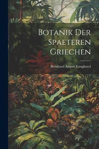 Cover image for Botanik der Spaeteren Griechen