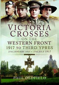 Cover image for Victoria Crosses on the Western Front - 1917 to Third Ypres