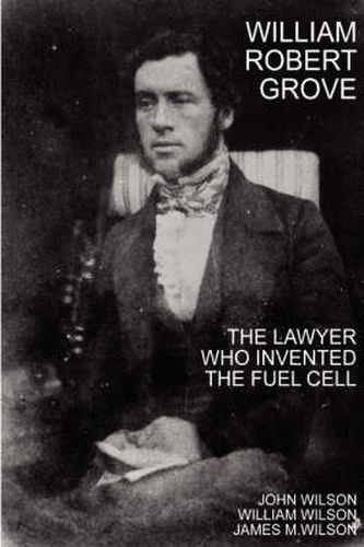 Cover image for William Robert Grove: The Lawyer Who Invented the Fuel Cell