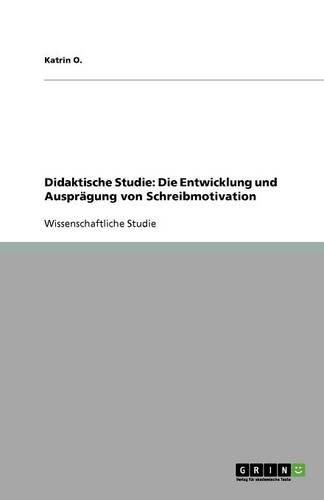 Cover image for Didaktische Studie: Die Entwicklung und Auspragung von Schreibmotivation