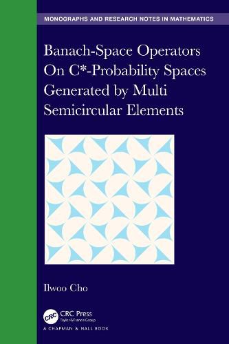 Cover image for Banach-Space Operators On C*-Probability Spaces Generated by Multi Semicircular Elements