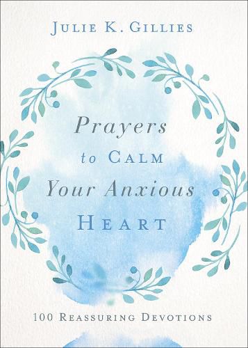 Cover image for Prayers to Calm Your Anxious Heart: 100 Reassuring Devotions