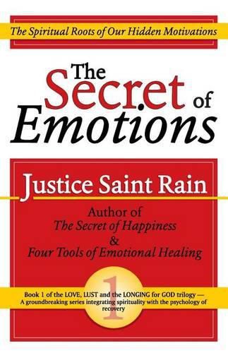 Cover image for The Secret of Emotions: The Spiritual Roots of Our Hidden Motivations