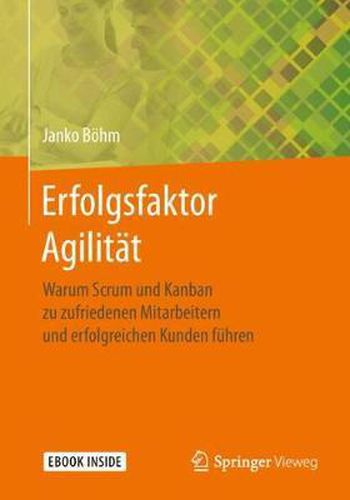 Cover image for Erfolgsfaktor Agilitat: Warum Scrum und Kanban zu zufriedenen Mitarbeitern und erfolgreichen Kunden fuhren