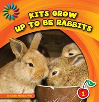 Cover image for Kits Grow Up to Be Rabbits
