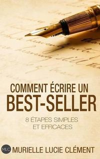 Cover image for Comment  crire Un Best-Seller: 8  tapes Simples Et Efficaces