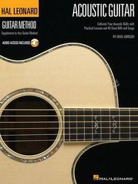 Cover image for The Hal Leonard Acoustic Guitar Method: Cultivate Your Acoustic Skills with Practical Lessons and 45 Great Riffs and Songs