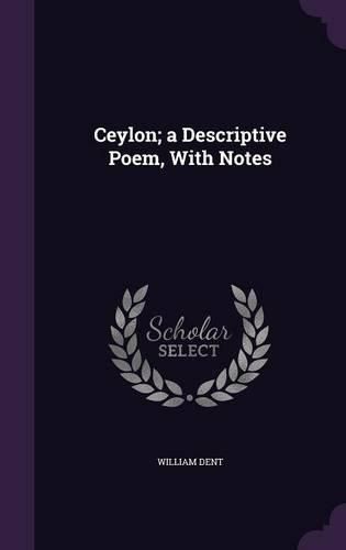 Cover image for Ceylon; A Descriptive Poem, with Notes