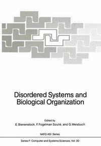 Cover image for Disordered Systems and Biological Organization: Proceedings of the NATO Advanced Research Workshop on Disordered Systems and Biological Organization held at Les Houches, February 25 - March 8, 1985