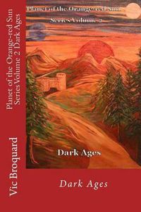 Cover image for Planet of the Orange-Red Sun Series Volume 2 Dark Ages