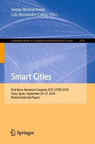 Smart Cities: First Ibero-American Congress, ICSC-CITIES 2018, Soria, Spain, September 26-27, 2018, Revised Selected Papers