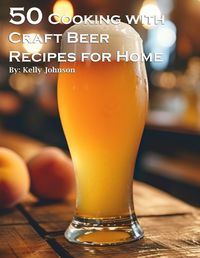 Cover image for 50 Cooking with Craft Beer Recipes for Home