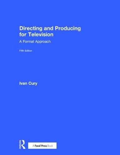 Cover image for Directing and Producing for Television: A Format Approach