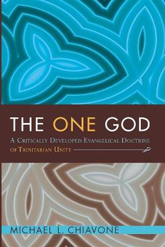 Cover image for The One God: A Critically Developed Evangelical Doctrine of Trinitarian Unity