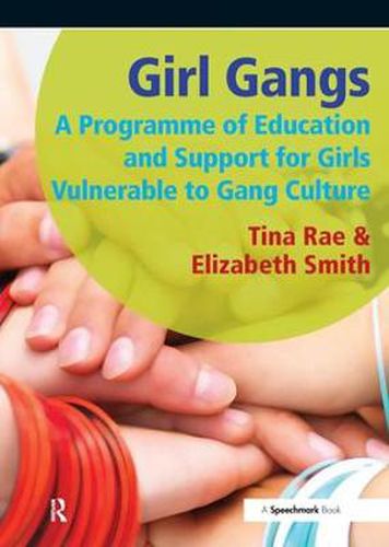 Cover image for Girl Gangs: A Programme of Education and Support for Girls Vulnerable to Gang Culture