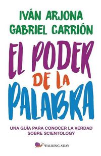 Cover image for El poder de la Palabra: Una guia para conocer la verdad sobre Scientology