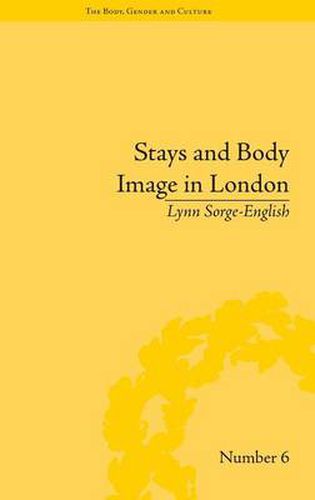 Cover image for Stays and Body Image in London: The Staymaking Trade, 1680-1810