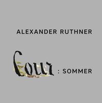 Cover image for Alexander Ruthner - Cour: Sommer