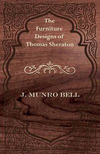 Cover image for The Furniture Designs of Thomas Sheraton