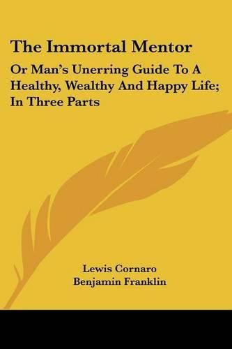 Cover image for The Immortal Mentor: Or Man's Unerring Guide to a Healthy, Wealthy and Happy Life; In Three Parts