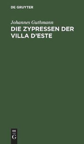 Cover image for Die Zypressen Der Villa d'Este: Schicksale Im Spiegel Der Landschaft