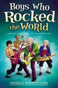 Cover image for Boys Who Rocked the World: Heroes from King Tut to Bruce Lee