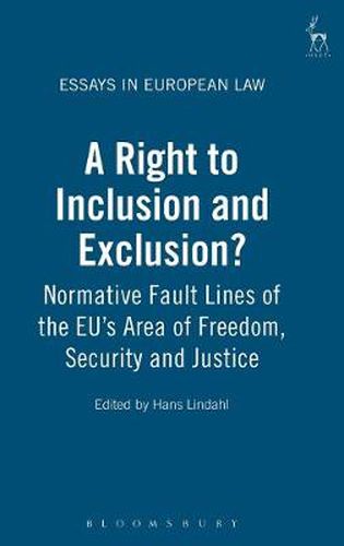 A Right to Inclusion and Exclusion?: Normative Fault Lines of the EU's Area of Freedom, Security and Justice