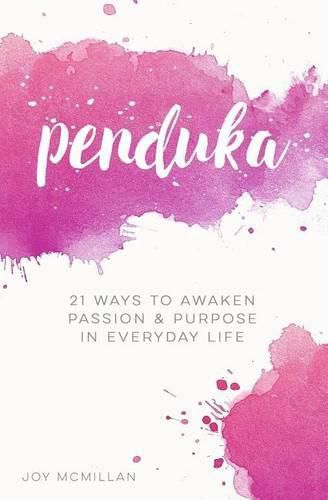 Cover image for Penduka: 21 Ways to Awaken Passion & Purpose in Everyday Life